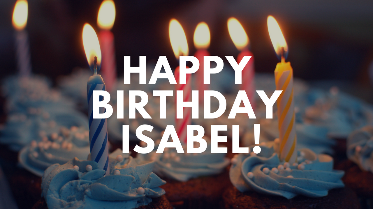 Happy Birthday, Isabel! 